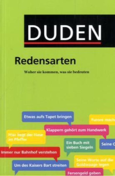 Duden - Redensarten - Wo sie herkommen, was sie bedeuten